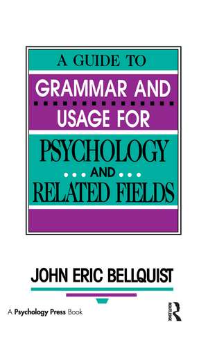 A Guide To Grammar and Usage for Psychology and Related Fields de John Eric Bellquist