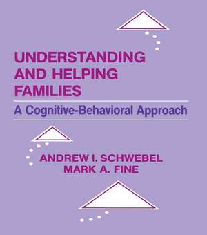 Understanding and Helping Families: A Cognitive-behavioral Approach de Andrew I. Schwebel