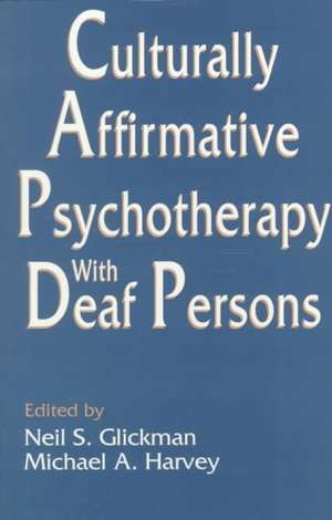 Culturally Affirmative Psychotherapy With Deaf Persons de Neil S. Glickman