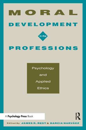 Moral Development in the Professions: Psychology and Applied Ethics de James R. Rest