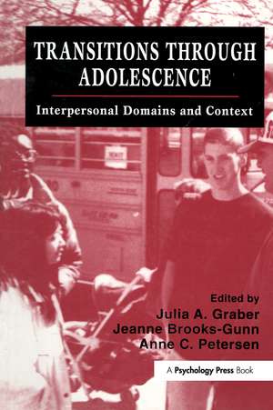 Transitions Through Adolescence: Interpersonal Domains and Context de Julia A. Graber