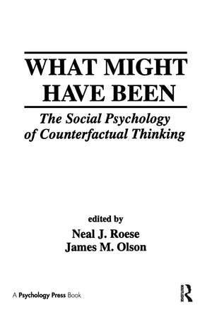 What Might Have Been: The Social Psychology of Counterfactual Thinking de Neal J. Roese