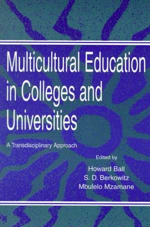 Multicultural Education in Colleges and Universities: A Transdisciplinary Approach de Howard Ball