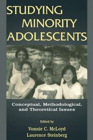 Studying Minority Adolescents: Conceptual, Methodological, and Theoretical Issues de Vonnie C. McLoyd