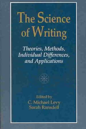 The Science of Writing: Theories, Methods, Individual Differences and Applications de C. Michael Levy