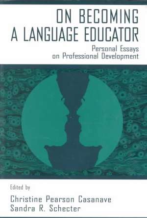 on Becoming A Language Educator: Personal Essays on Professional Development de Christine Pears Casanave