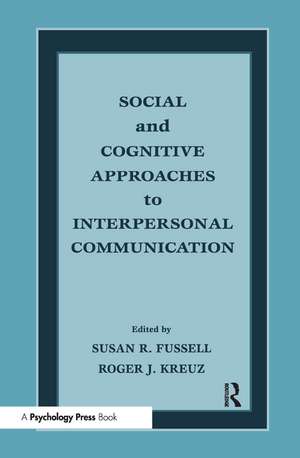 Social and Cognitive Approaches to Interpersonal Communication de Susan R. Fussell