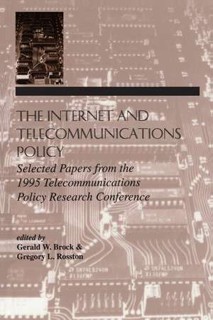 The Internet and Telecommunications Policy: Selected Papers From the 1995 Telecommunications Policy Research Conference de Gerald W. Brock