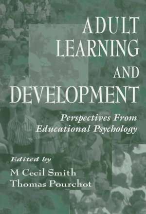 Adult Learning and Development: Perspectives From Educational Psychology de M. Cecil Smith