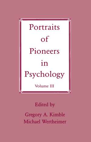 Portraits of Pioneers in Psychology: Volume III de Gregory A. Kimble