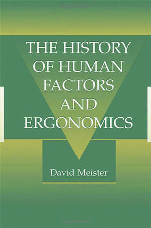 The History of Human Factors and Ergonomics de David Meister