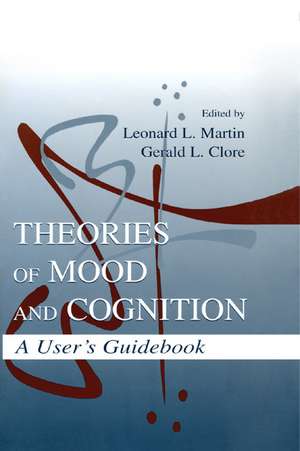 Theories of Mood and Cognition: A User's Guidebook de Leonard L. Martin