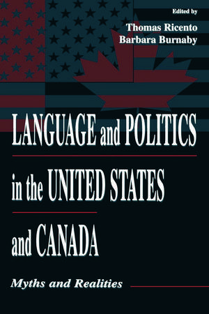 Language and Politics in the United States and Canada: Myths and Realities de Thomas K. Ricento