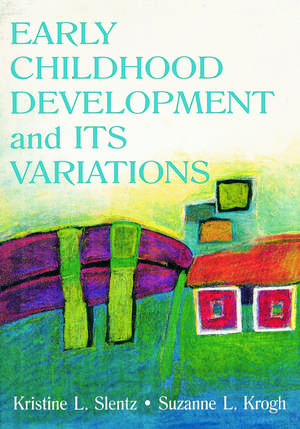 Early Childhood Development and Its Variations de Kristine Slentz