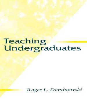 Teaching Undergraduates de Roger L. Dominowski