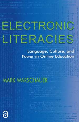 Electronic Literacies: Language, Culture, and Power in Online Education de Mark Warschauer