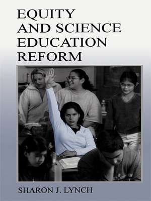 Equity and Science Education Reform de Sharon J. Lynch