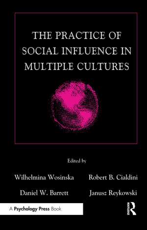 The Practice of Social influence in Multiple Cultures de Wilhelmina Wosinska