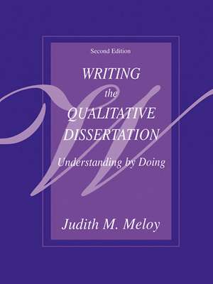 Writing the Qualitative Dissertation: Understanding by Doing de Judith M. Meloy