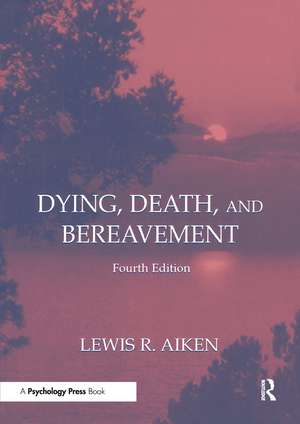 Dying, Death, and Bereavement de Lewis R. Aiken