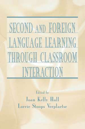 Second and Foreign Language Learning Through Classroom Interaction de Joan Kelly Hall