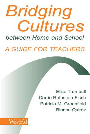 Bridging Cultures Between Home and School: A Guide for Teachers de Elise Trumbull