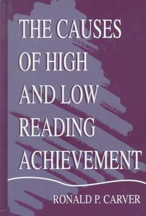 The Causes of High and Low Reading Achievement de Ronald P. Carver