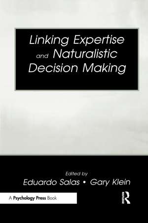 Linking Expertise and Naturalistic Decision Making de Eduardo Salas