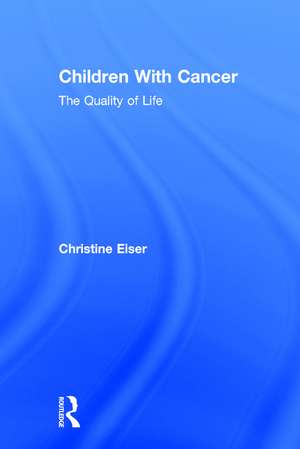 Children With Cancer: The Quality of Life de Christine Eiser