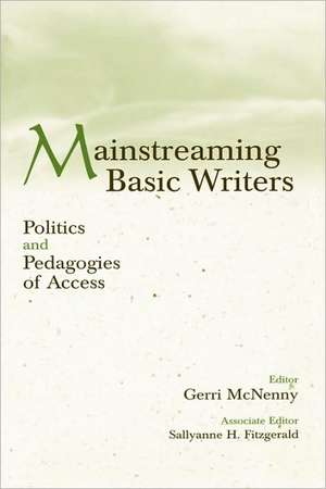 Mainstreaming Basic Writers: Politics and Pedagogies of Access de Gerri McNenny