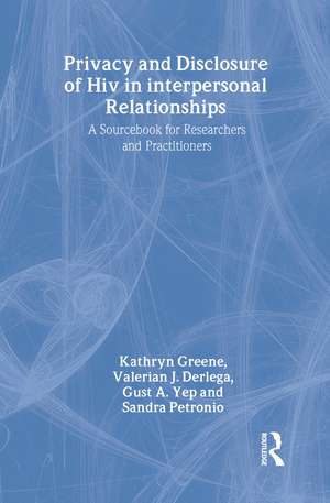 Privacy and Disclosure of Hiv in interpersonal Relationships: A Sourcebook for Researchers and Practitioners de Kathryn Greene