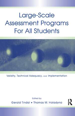 Large-scale Assessment Programs for All Students: Validity, Technical Adequacy, and Implementation de Gerald Tindal