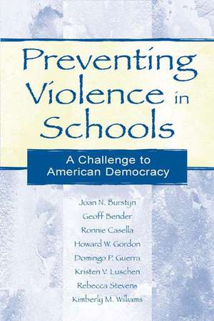 Preventing Violence in Schools: A Challenge To American Democracy de Joan N. Burstyn