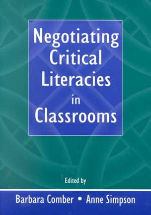 Negotiating Critical Literacies in Classrooms de Barbara Comber