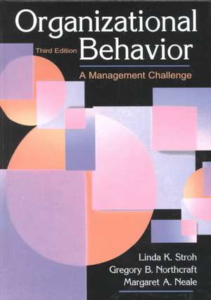 Organizational Behavior: A Management Challenge, Third Edition de Linda K. Stroh