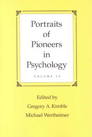 Portraits of Pioneers in Psychology: Volume IV de Gregory A. Kimble