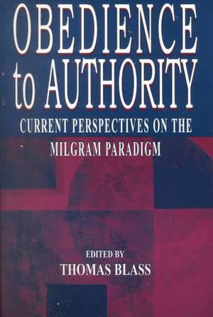 Obedience to Authority: Current Perspectives on the Milgram Paradigm de Thomas Blass