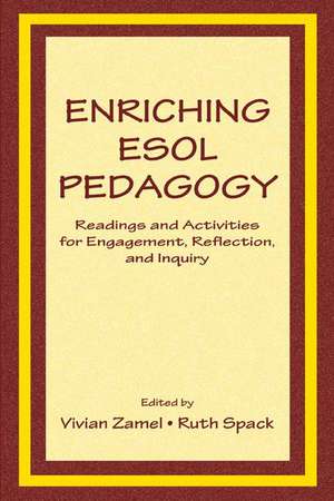 Enriching Esol Pedagogy: Readings and Activities for Engagement, Reflection, and Inquiry de Vivian Zamel