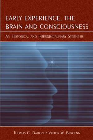 Early Experience, the Brain, and Consciousness: An Historical and Interdisciplinary Synthesis de Thomas C. Dalton