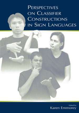 Perspectives on Classifier Constructions in Sign Languages de Karen Emmorey