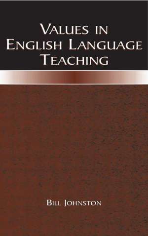 Values in English Language Teaching de Bill Johnston