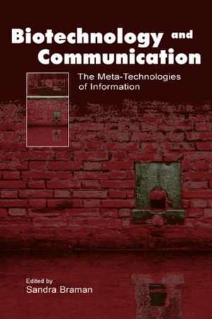 Biotechnology and Communication: The Meta-Technologies of Information de Sandra Braman