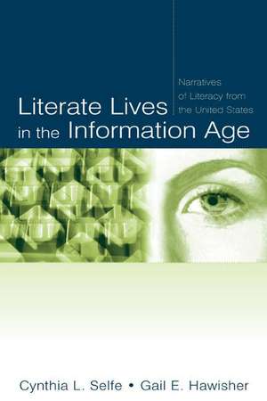 Literate Lives in the Information Age: Narratives of Literacy From the United States de Cynthia L. Selfe