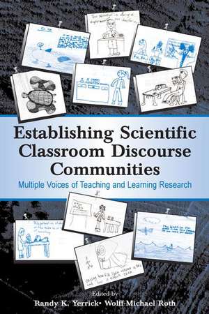 Establishing Scientific Classroom Discourse Communities: Multiple Voices of Teaching and Learning Research de Randy K. Yerrick