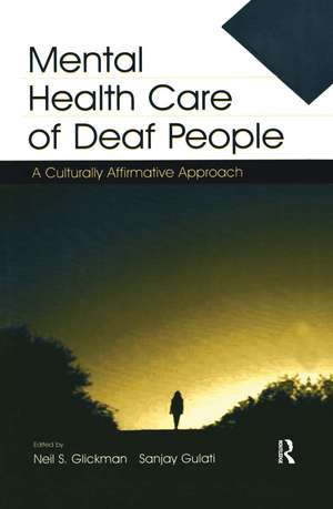 Mental Health Care of Deaf People: A Culturally Affirmative Approach de Neil S. Glickman