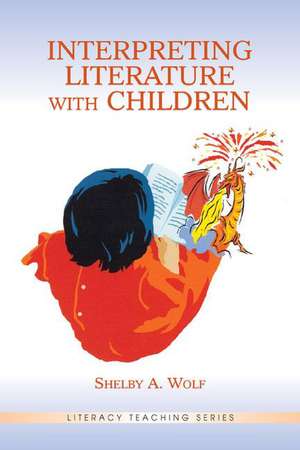 Interpreting Literature With Children de Shelby A. Wolf