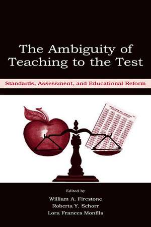 The Ambiguity of Teaching to the Test: Standards, Assessment, and Educational Reform de William A. Firestone