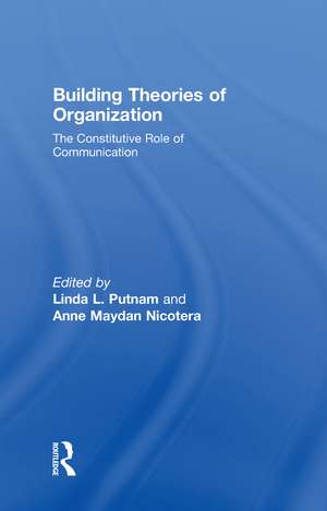 Building Theories of Organization: The Constitutive Role of Communication de Linda L. Putnam