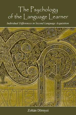 The Psychology of the Language Learner: Individual Differences in Second Language Acquisition de Zoltán Dörnyei