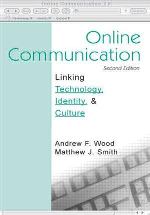 Online Communication: Linking Technology, Identity, & Culture de Andrew F. Wood